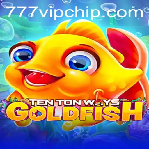 TenTonWays Goldfish: Dive into the Exciting World of 777vip Casino Gaming